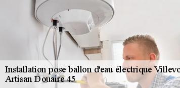 Installation pose ballon d'eau électrique  villevoques-45700 Artisan Douaire 45
