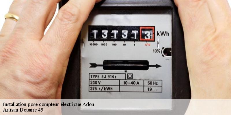 Installation pose compteur électrique  adon-45230 Artisan Douaire 45