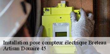 Installation pose compteur électrique  breteau-45250 Artisan Douaire 45