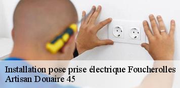Installation pose prise électrique  foucherolles-45320 Artisan Douaire 45