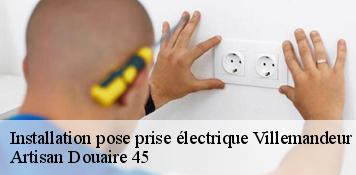Installation pose prise électrique  villemandeur-45700 Artisan Douaire 45